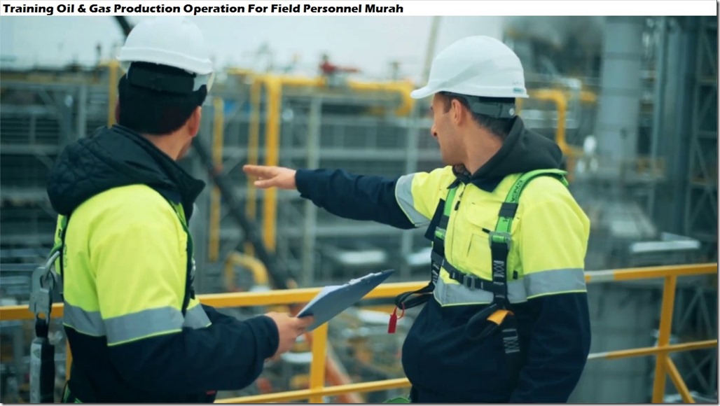 training operasi produksi minyak & gas untuk field personnel murah