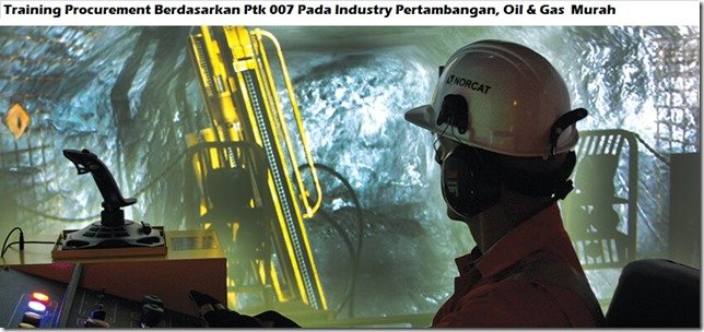 Training Procurement Berdasarkan Ptk 007 Pada Industry Pertambangan, Oil & Gas  Terbaru