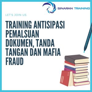 pelatihan antisipasi pemalsuan dokumen, tanda tangan dan mafia fraud jakarta