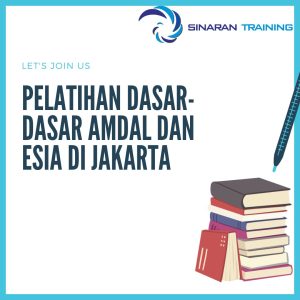 pelatihan Dasar-Dasar AMDAL dan ESIA di jakarta
