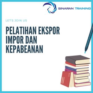 pelatihan Ekspor Impor dan Kepabeanan di jakarta