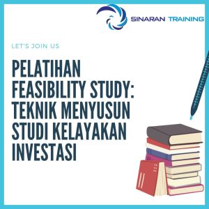 pelatihan feasibility study: teknik menyusun studi kelayakan investasi jakarta