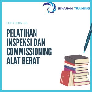 pelatihan Inspeksi dan Commissioning Alat Berat jakarta