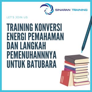 pelatihan konversi energi pemahaman dan langkah pemenuhannnya untuk batubara jakarta