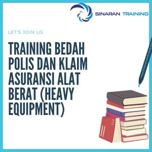 pelatihan Bedah Polis dan Klaim Asuransi Alat Berat (Heavy Equipment) jakarta