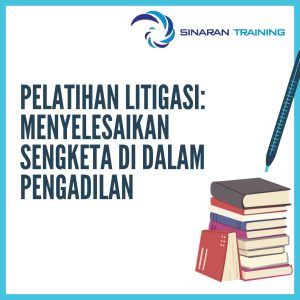 pelatihan Litigasi: Menyelesaikan Sengketa di Dalam Pengadilan jakarta