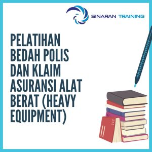 pelatihan Bedah Polis dan Klaim Asuransi Alat Berat (Heavy Equipment) jakarta