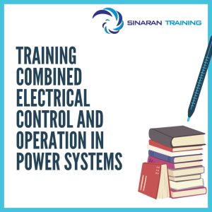 pelatihan Combined Electrical Control and Operation in Power Systems jakarta