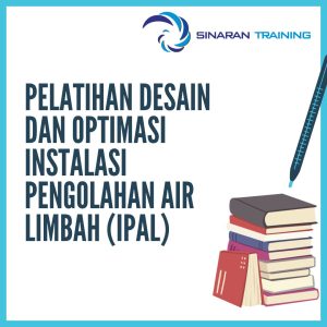 pelatihan Desain dan Optimasi Instalasi Pengolahan Air Limbah (IPAL) jakarta
