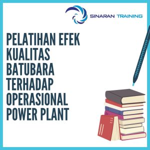 pelatihan Efek Kualitas Batubara terhadap Operasional Power Plant jakarta