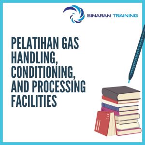 pelatihan Gas Handling, Conditioning, and Processing Facilities jakarta