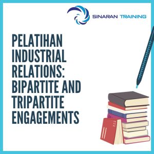 pelatihan Industrial Relations: Bipartite and Tripartite Engagements jakarta