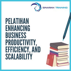 pelatihan Enhancing Business Productivity, Efficiency, and Scalability jakarta