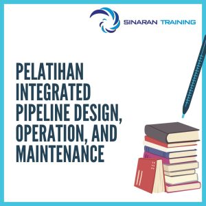 pelatihan Integrated Pipeline Design, Operation, and Maintenance jakarta