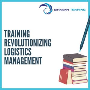 pelatihan Revolutionizing Logistics Management jakarta