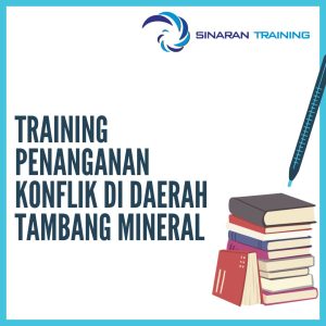 pelatihan Penanganan Konflik di Daerah Tambang Mineral jakarta