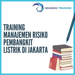 pelatihan Manajemen Risiko Pembangkit Listrik jakarta