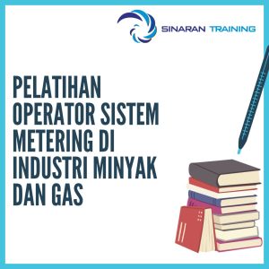 pelatihan Operator Sistem Metering di Industri Minyak dan Gas jakarta