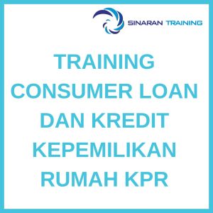 pelatihan CONSUMER LOAN DAN KREDIT KEPEMILIKAN RUMAH KPR online