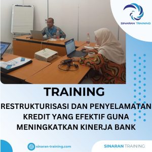 TRAINING PENYELAMATAN KREDIT EFEKTIF GUNA MENINGKATKAN KINERJA BANK