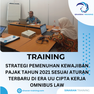 TRAINING PEMENUHAN KEWAJIBAN PAJAK TAHUN 2021 SESUAI ATURAN TERBARU DI ERA UU CIPTA KERJA OMNIBUS LAW