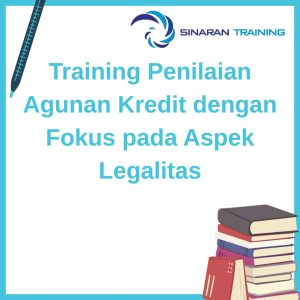 pelatihan Penilaian Agunan Kredit dengan Fokus pada Aspek Legalitas di jakarta