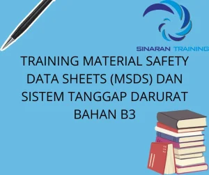 TRAINING MATERIAL SAFETY DATA SHEETS (MSDS) DAN SISTEM TANGGAP DARURAT BAHAN B3