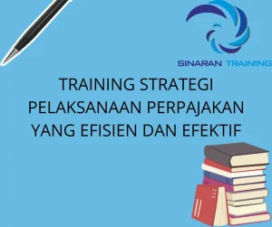 TRAINING STRATEGI PELAKSANAAN PERPAJAKAN YANG EFISIEN DAN EFEKTIF