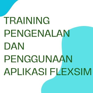 pelatihan PENGENALAN DAN PENGGUNAAN APLIKASI FLEXSIM online