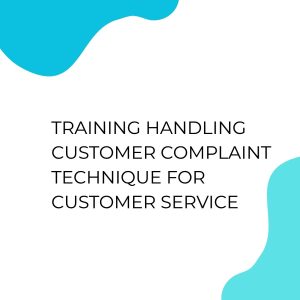 pelatihan HANDLING CUSTOMER COMPLAINT TECHNIQUE FOR CUSTOMER SERVICE di jakarta