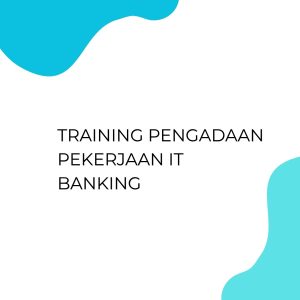 pelatihan PENGADAAN PEKERJAAN IT BANKING di jakarta