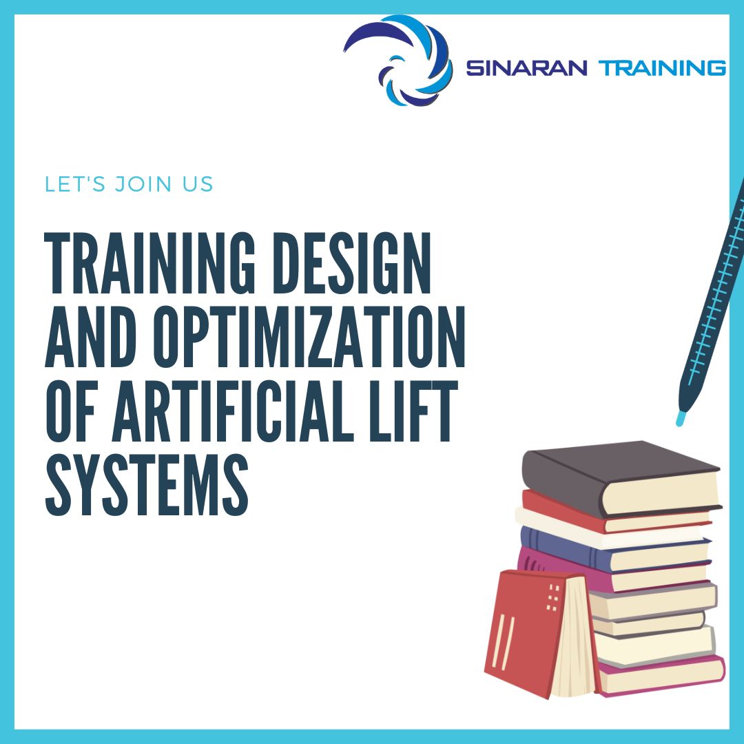 TRAINING DESIGN AND OPTIMIZATION OF ARTIFICIAL LIFT SYSTEMS | Sinaran ...