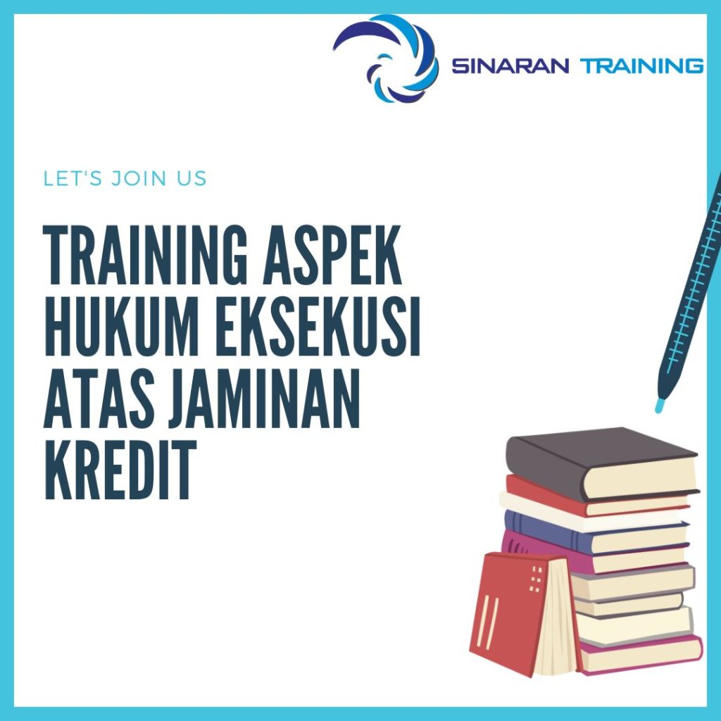 TRAINING ASPEK HUKUM EKSEKUSI ATAS JAMINAN KREDIT