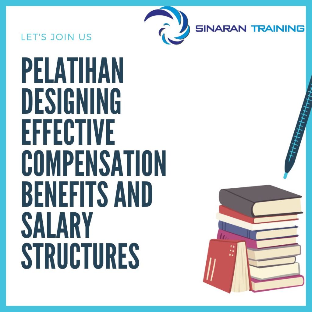 PELATIHAN DESIGNING EFFECTIVE COMPENSATION, BENEFITS, AND SALARY STRUCTURES