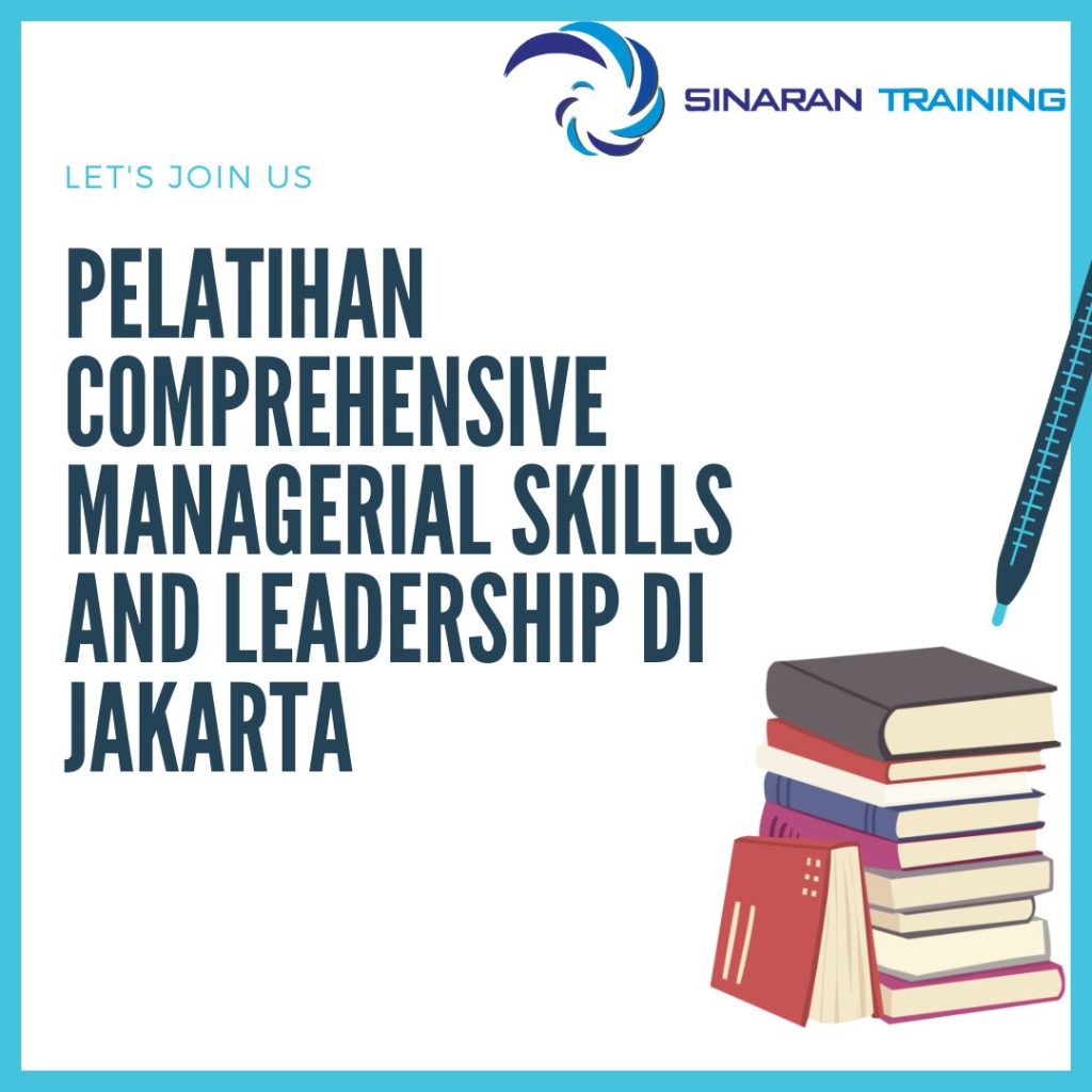 PELATIHAN COMPREHENSIVE MANAGERIAL SKILLS AND LEADERSHIP