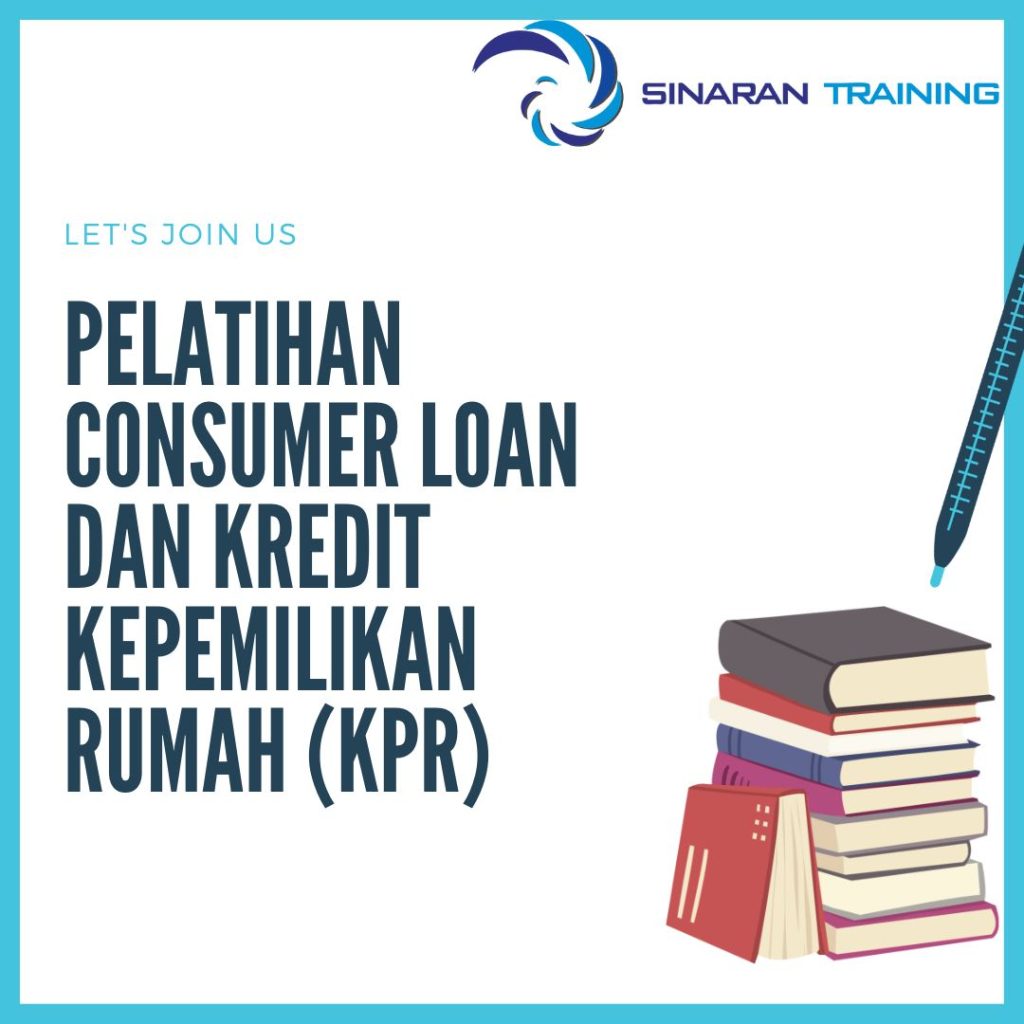 PELATIHAN CONSUMER LOAN DAN KREDIT KEPEMILIKAN RUMAH (KPR)