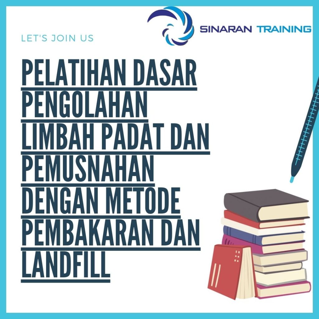 PELATIHAN DASAR PENGOLAHAN LIMBAH PADAT DAN PEMUSNAHAN DENGAN METODE PEMBAKARAN DAN LANDFILL