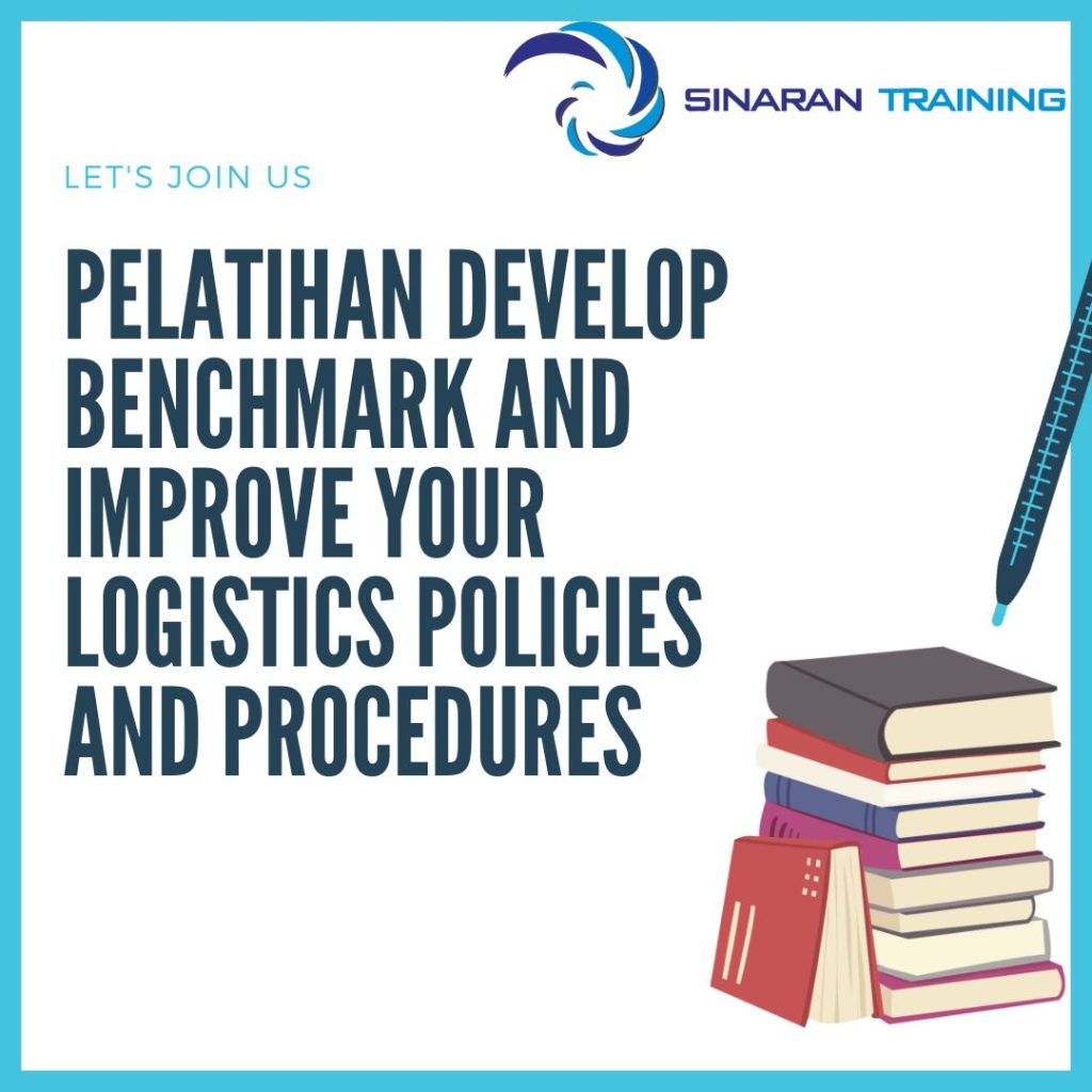 PELATIHAN DEVELOP BENCHMARK AND IMPROVE YOUR LOGISTICS POLICIES AND PROCEDURES