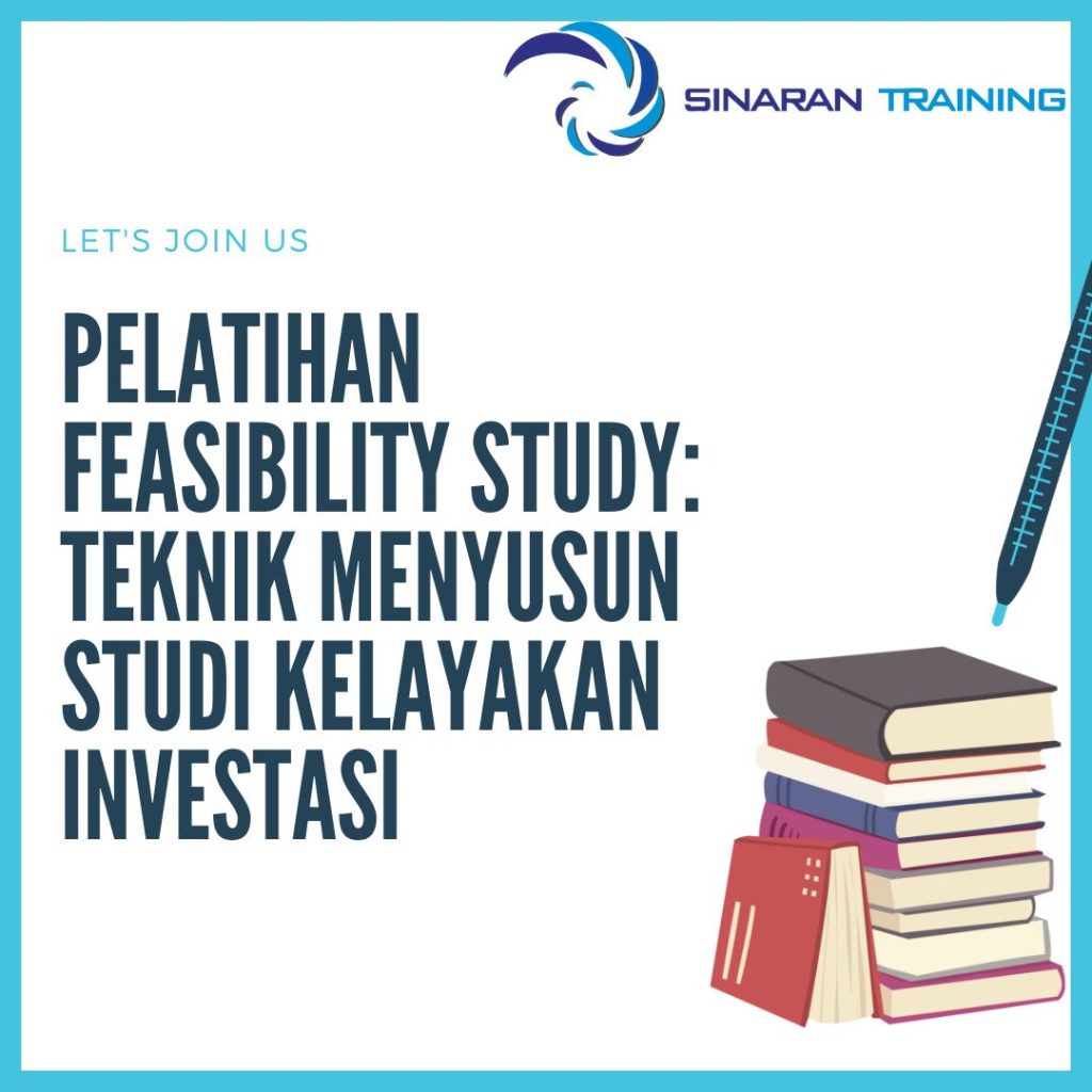 PELATIHAN FEASIBILITY STUDY: TEKNIK MENYUSUN STUDI KELAYAKAN INVESTASI