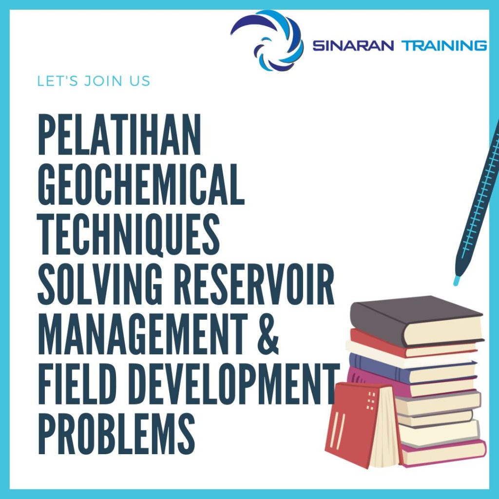 PELATIHAN GEOCHEMICAL TECHNIQUES SOLVING RESERVOIR MANAGEMENT & FIELD DEVELOPMENT PROBLEMS