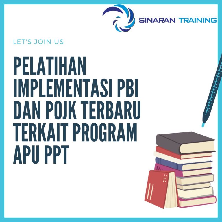 pelatihan Implementasi PBI dan POJK Terbaru Terkait Program APU PPT jakarta