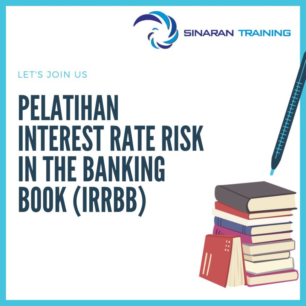 PELATIHAN INTEREST RATE RISK IN THE BANKING BOOK (IRRBB)