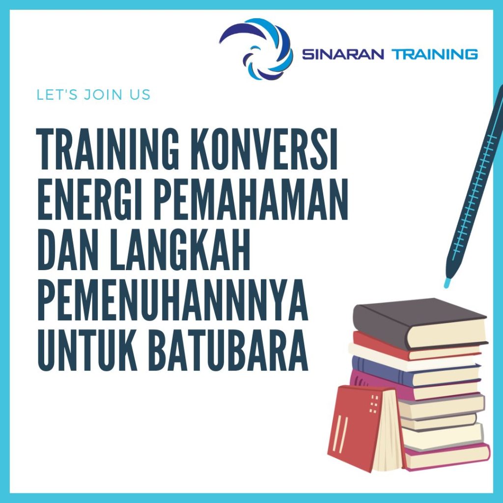 TRAINING KONVERSI ENERGI PEMAHAMAN DAN LANGKAH PEMENUHANNNYA UNTUK BATUBARA