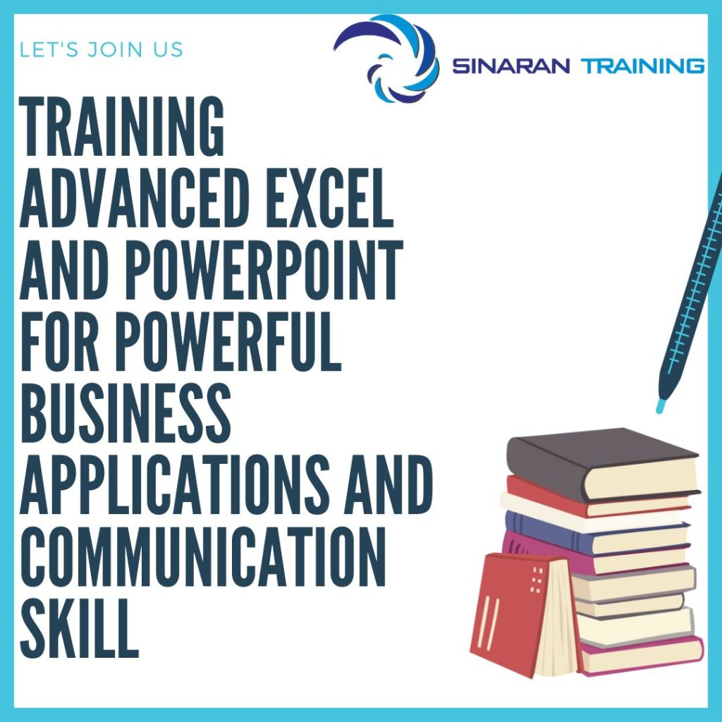 TRAINING ADVANCED EXCEL AND POWERPOINT FOR POWERFUL BUSINESS APPLICATIONS AND COMMUNICATION SKILL