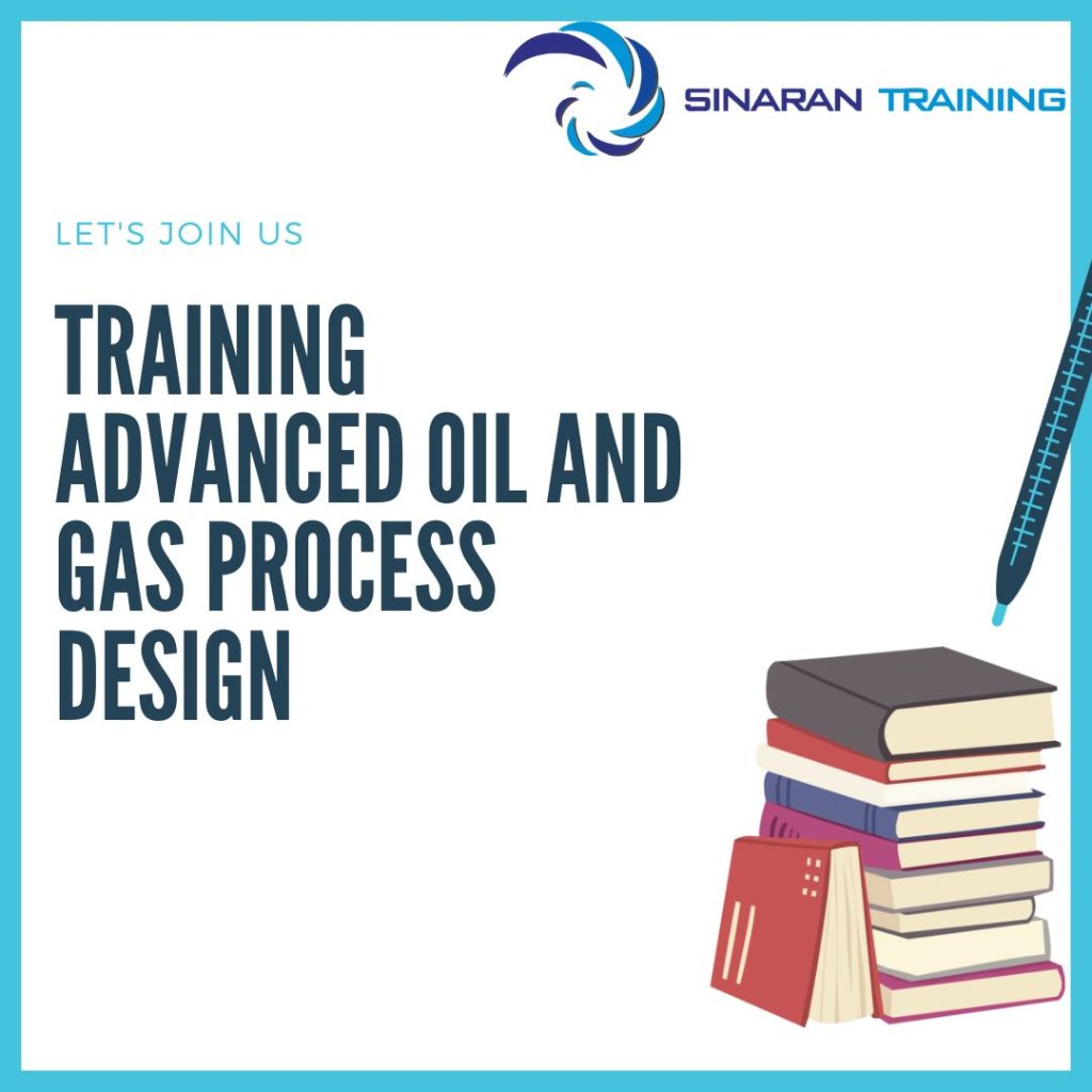 TRAINING ADVANCED OIL AND GAS PROCESS DESIGN