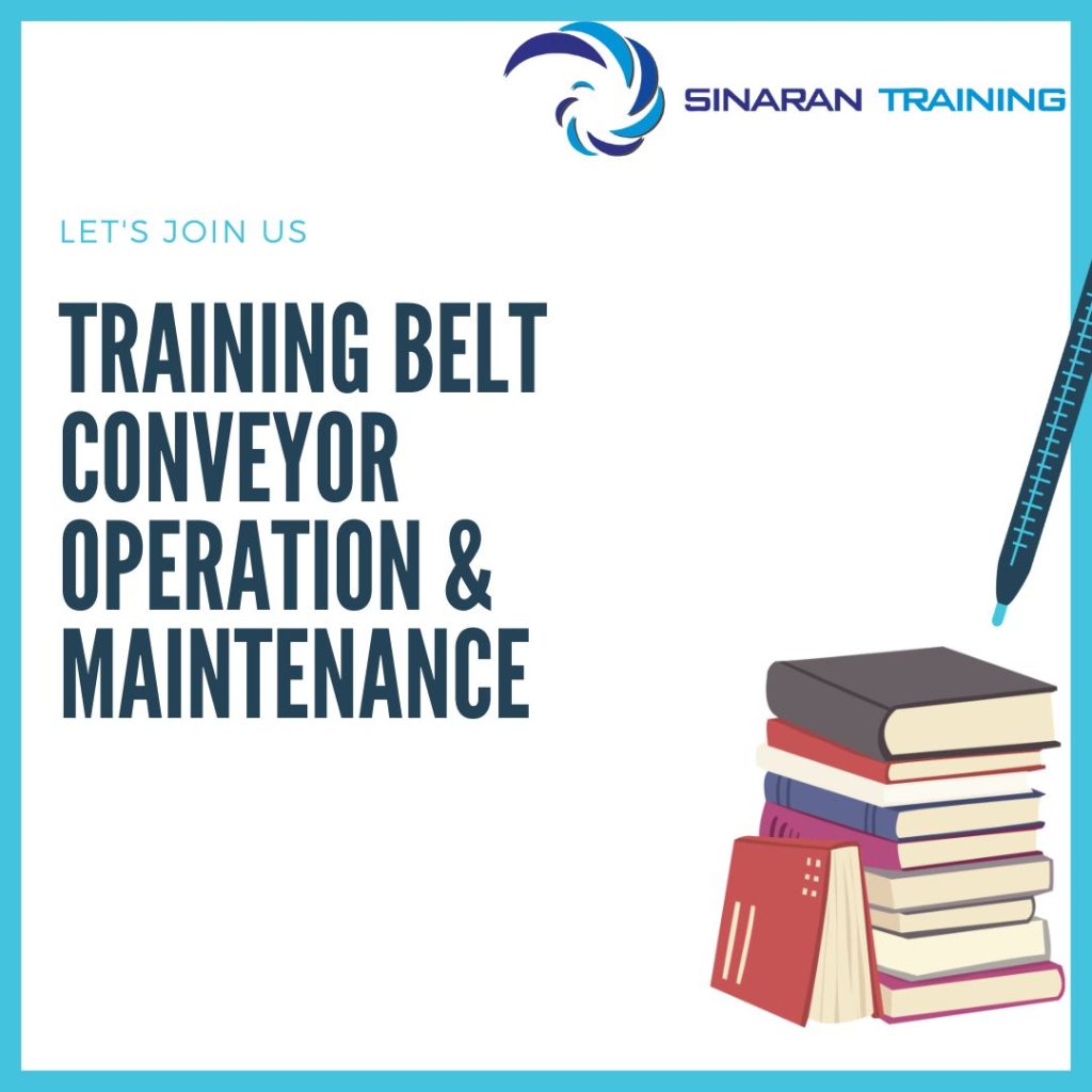 TRAINING BELT CONVEYOR OPERATION & MAINTENANCE TRAINING BELT CONVEYOR OPERATION & MAINTENANCE