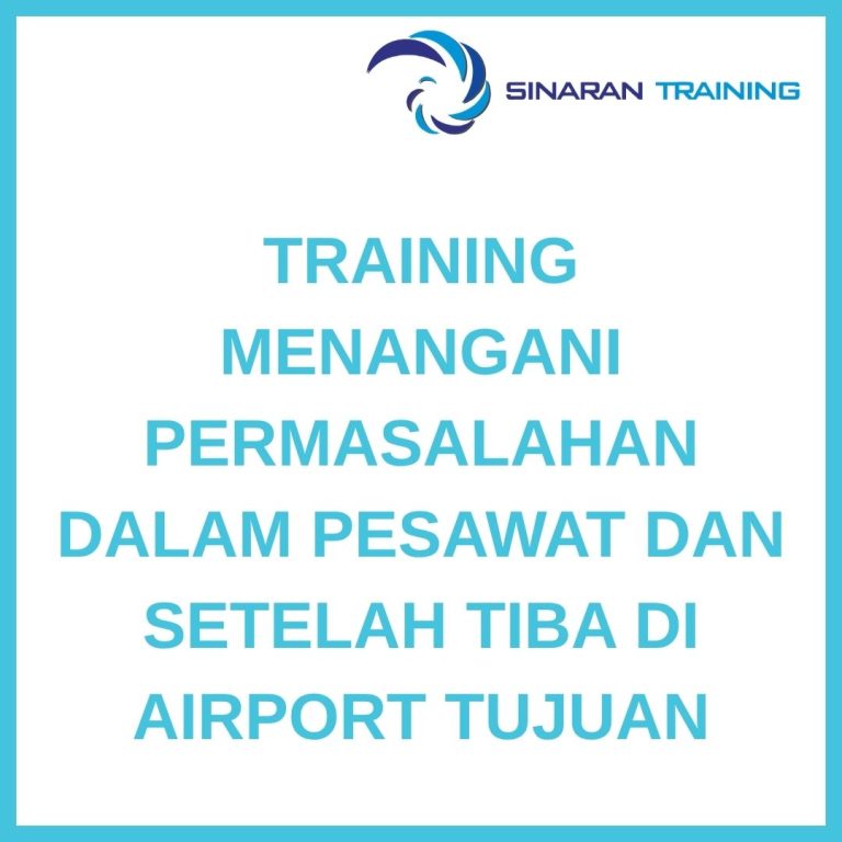 pelatihan TRAINING MENANGANI PERMASALAHAN DALAM PESAWAT DAN SETELAH TIBA DI AIRPORT TUJUAN di jakarta