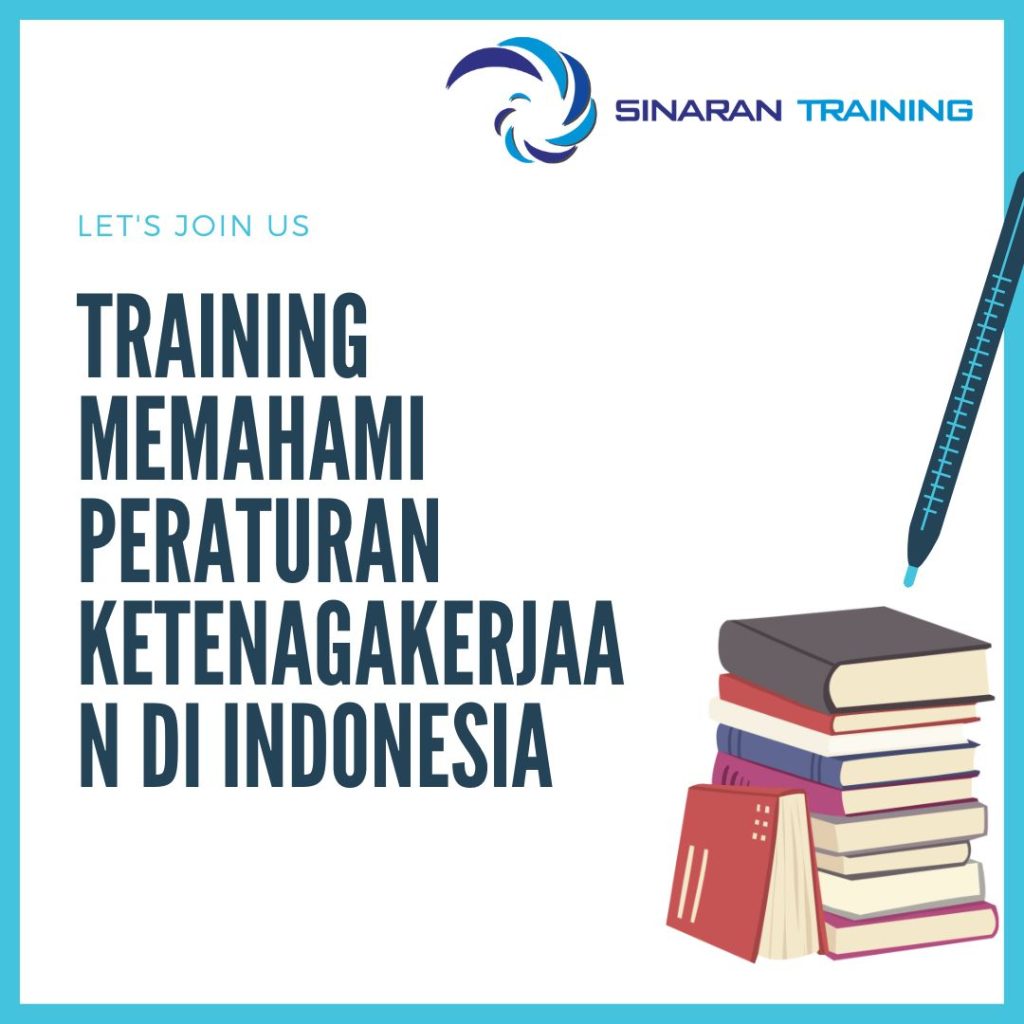 TRAINING MEMAHAMI PERATURAN KETENAGAKERJAAN DI INDONESIA