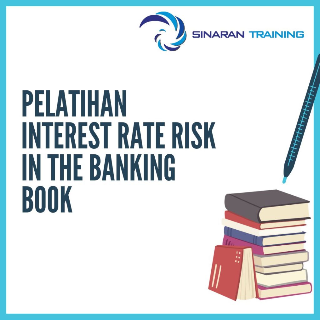 PELATIHAN INTEREST RATE RISK IN THE BANKING BOOK PELATIHAN INTEREST RATE RISK IN THE BANKING BOOK