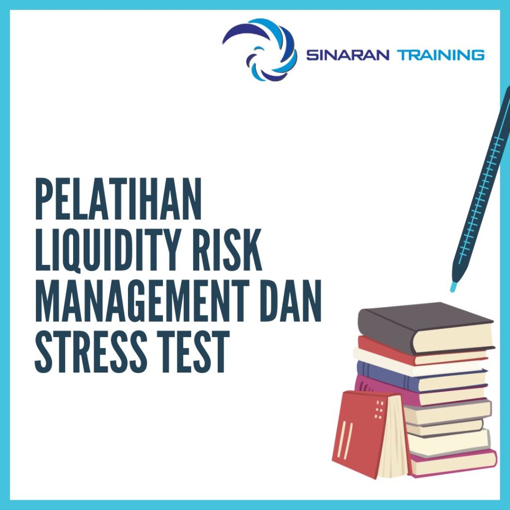 PELATIHAN LIQUIDITY RISK MANAGEMENT DAN STRESS TEST PELATIHAN LIQUIDITY RISK MANAGEMENT DAN STRESS TEST
